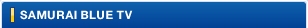 SAMURAI BLUE TV
